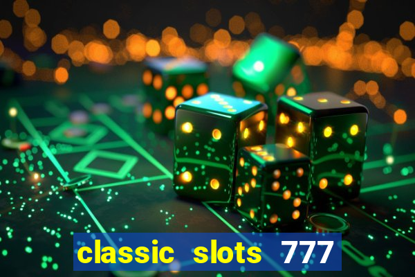 classic slots 777 paga mesmo